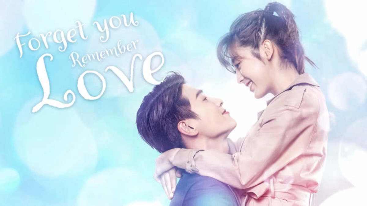 Dù Quên Em Vẫn Nhớ Rõ Tình Yêu (Forget You Remember Love)
